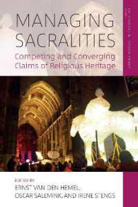 Managing Sacralities : Competing and Converging Claims of Religious Heritage (Explorations in Heritage Studies) （Library Binding）