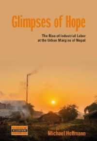 Glimpses of Hope : The Rise of Industrial Labor at the Urban Margins of Nepal (Dislocations)