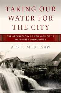 Taking Our Water for the City : The Archaeology of New York City's Watershed Communities （Library Binding）
