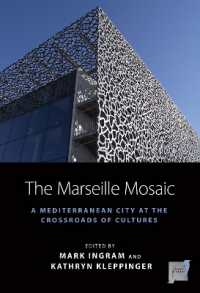 The Marseille Mosaic : A Mediterranean City at the Crossroads of Cultures (Space and Place) （Library Binding）