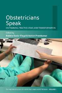 Obstetricians Speak : On Training, Practice, Fear, and Transformation (The Anthropology of Obstetrics and Obstetricians: the Practice, Maintenance, and Reproduction of a Biomedical Profession)