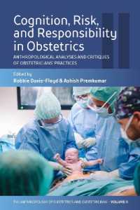 Cognition, Risk, and Responsibility in Obstetrics : Anthropological Analyses and Critiques of Obstetricians' Practices (The Anthropology of Obstetrics and Obstetricians: the Practice, Maintenance, and Reproduction of a Biomedical Profession)