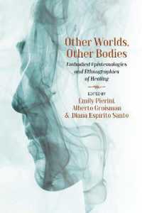 Other Worlds, Other Bodies : Embodied Epistemologies and Ethnographies of Healing （Library Binding）