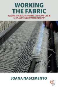 Working the Fabric : Resourcefulness, Belonging and Island Life in Scotland's Harris Tweed Industry (Anthropology at Work) （Library Binding）