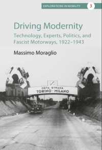 Driving Modernity : Technology, Experts, Politics, and Fascist Motorways, 1922-1943 (Explorations in Mobility)