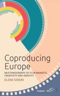 Coproducing Europe : An Ethnography of Film Markets, Creativity and Identity （Library Binding）