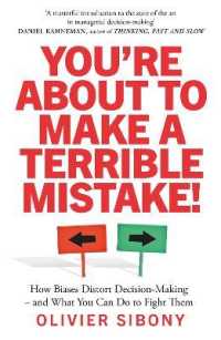 You'Re about to Make a Terrible Mistake! : How Biases Distort Decision-Making and What You Can Do to Fight Them