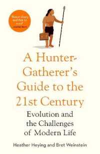 A Hunter-Gatherer's Guide to the 21st Century : Evolution and the Challenges of Modern Life