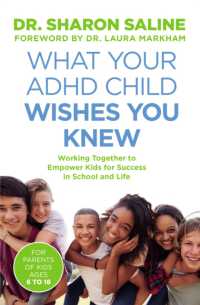 What Your ADHD Child Wishes You Knew : Working Together to Empower Kids for Success in School and Life