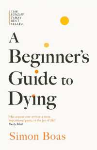 A Beginner's Guide to Dying : The Sunday Times Bestseller, 'Has anyone ever written a more inspirational paean to the joy of life?' Daily Mail