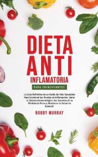 Dieta Anti-Inflamatoria Para Principiantes : La guía definitiva de un estilo de vida saludable para disminuir los niveles de inflamación, sanar tu sistema inmunológico, los secretos de la pérdida de peso y ¡Restaurar la salud