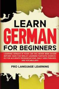 Learn German for Beginners : Learning German in Your Car Has Never Been Easier Before! Have Fun Whilst Learning Fantastic Exercises for Accurate Pronunciations, Daily Used Phrases, and Vocabulary!