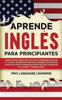 Aprende Inglés Para Principiantes : ¡Nunca Antes Había Sido Tan Fácil Aprender Inglés en tu Coche! ¡Diviértase Mientras Aprende Fantásticos Ejercicios Para Pronunciaciones Precisas, Frases de uso Diario y Vocab