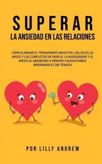 Superar la Ansiedad en las Relaciones : Cómo eliminar el pensamiento negativo, los celos, el apego y los conflictos de pareja: La inseguridad y el miedo al abandono a menudo causan daños irreparables sin terapia