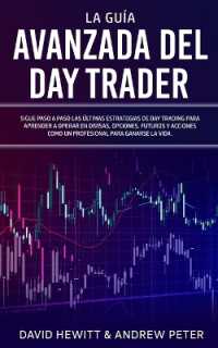 La Guía Avanzada del Day Trader : ¡Sigue paso a paso las últimas estrategias de Day Trading para aprender a operar en divisas, opciones, futuros y acciones como un profesional para ganarte la vida!