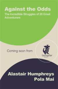 Against the Odds : The Incredible Struggles of 20 Great Adventurers