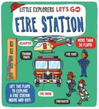 Little Explorers: Let's Go! Fire Station (Little Explorers Let's Go) （Board Book）