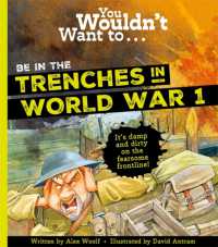 You Wouldn't Want to Be in the Trenches in World War One! (You Wouldn't Want to Be)
