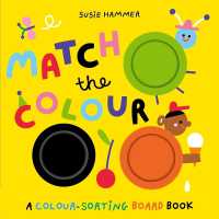 Match the Colour : A Colour-Sorting Board Book （Board Book）