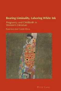Bearing Liminality, Laboring White Ink : Pregnancy and Childbirth in Women's Literature (Cultural Identity Studies 34) （2021. XVIII, 262 S. 229 mm）