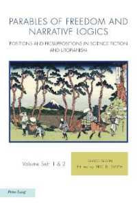 Parables of Freedom and Narrative Logics : Positions and Presuppositions in Science Fiction and Utopianism (Ralahine Utopian Studies 1003) （2021. IV, 336 S. 2 Abb. 229 mm）