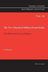 The Two Hundred Million Pound Strike : The 2003 British Airways Walkout (Trade Unions. Past, Present and Future 26) （2021. XIV, 218 S. 7 Abb. 229 mm）