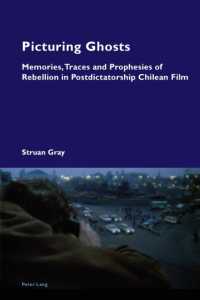 Picturing Ghosts : Memories, Traces and Prophesies of Rebellion in Postdictatorship Chilean Film (Cultural Memories 17) （2022. X, 240 S. 9 Abb. 229 mm）
