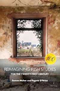 Reimagining Irish Studies for the Twenty-First Century (Reimagining Ireland 100) （2021. XXII, 362 S. 12 Abb. 229 mm）
