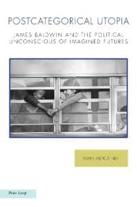Postcategorical Utopia : James Baldwin and the Political Unconscious of Imagined Futures (Ralahine Utopian Studies 29) （2023. X, 316 S. 5 Abb. 229 mm）