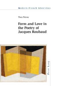 Form and Love in the Poetry of Jacques Roubaud (Modern French Identities 148) （2024. X, 298 S. 229 mm）