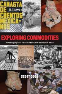 Exploring Commodities : An Anthropologist on the Trails of Malinowski and Traven in Mexico （2021. X, 246 S. 10 Abb. 229 mm）