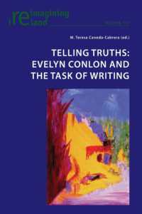Telling Truths : Evelyn Conlon and the Task of Writing (Reimagining Ireland 117) （2022. XIV, 214 S. 229 mm）