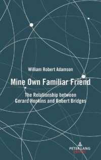 Mine Own Familiar Friend : The Relationship between Gerard Hopkins and Robert Bridges （2021. XX, 138 S. 2 Abb. 229 mm）