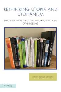 Rethinking Utopia and Utopianism : The Three Faces of Utopianism Revisited and Other Essays (Ralahine Utopian Studies 26) （2022. XVI, 418 S. 229 mm）