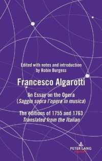 FRANCESCO ALGAROTTI : AN ESSAY ON THE OPERA (Saggio sopra l'opera in musica) The editions of 1755 and 1763 （2021. XXVI, 150 S. 1 Abb. 229 mm）