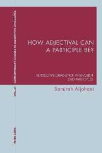 How adjectival can a participle be? : Subsective Gradience in English 2nd Participles (Contemporary Studies in Descriptive Linguistics 51) （2022. XVI, 422 S. 34 Abb. 229 mm）
