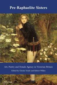 Pre-Raphaelite Sisters : Art, Poetry and Female Agency in Victorian Britain (Cultural Interactions: Studies in the Relationship between the Arts 49) （2022. XXVIII, 468 S. 101 Abb. 229 mm）