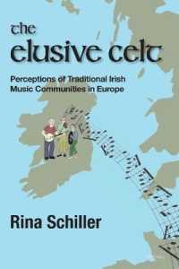The Elusive Celt : Perceptions of Traditional Irish Music Communities in  Europe (Carysfort Press Ltd.) （2021. XXX, 180 S. 44 Abb. 229 mm）