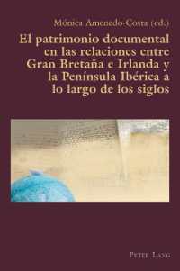 El patrimonio documental en las relaciones entre Gran Bretaña e Irlanda y la Península Ibérica a lo largo de los siglos (Hispanic Studies: Culture and Ideas 86) （2022. XII, 268 S. 5 Abb. 229 mm）