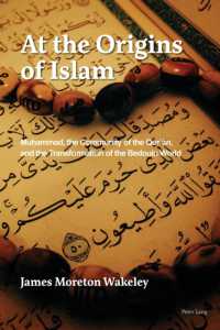 At the Origins of Islam : Muhammad, the Community of the Qur'an, and the Transformation of the Bedouin World （2022. XVI, 274 S. 2 Abb. 229 mm）