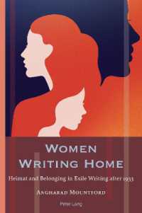 Women Writing Home : Heimat and Belonging in Exile Writing after 1933 (Exile Studies 24) （2024. VIII, 244 S. 229 mm）