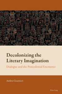 Decolonizing the Literary Imagination : Dialogue and the Postcolonial Encounter (New Comparative Criticism 13) （2024. XVI, 246 S. 229 mm）