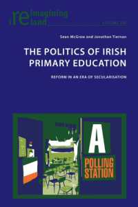 The Politics of Irish Primary Education : Reform in an Era of Secularisation (Reimagining Ireland 108) （2022. XX, 512 S. 26 Abb. 229 mm）