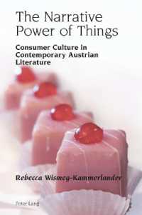 The Narrative Power of Things : Consumer Culture in Contemporary Austrian Literature (Studies in Modern German and Austrian Literature 12) （2023. X, 294 S. 8 Abb. 229 mm）