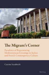 The Migrant's Corner : Paradoxes of Representing Mediterranean Crossings in Italian and French Contemporary Culture (New Comparative Criticism 12) （2023. X, 238 S. 229 mm）