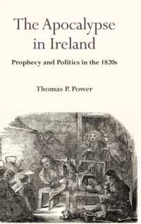 The Apocalypse in Ireland : Prophecy and Politics in the 1820s （2022. XX, 494 S. 13 Abb. 229 mm）