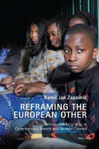 Reframing the European Other : Identity and Belonging in Contemporary French and German Cinema (New Studies in European Cinema 24) （2023. VI, 316 S. 229 mm）