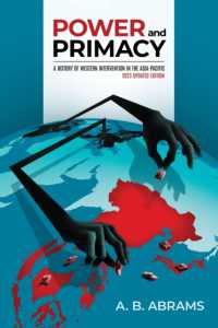 Power and Primacy: A History of Western Intervention in the Asia-Pacific : 2023 Updated Edition （2022. X, 490 S. 229 mm）