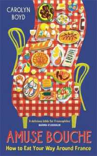 Amuse Bouche : How to Eat Your Way around France: A Times Best Food and Drink Book 2024