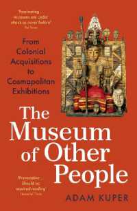 The Museum of Other People : From Colonial Acquisitions to Cosmopolitan Exhibitions